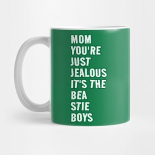 mom you're just jealous it's the bea stie boys Mug